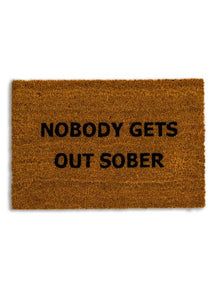 Nobody Gets Out Sober Doormat
